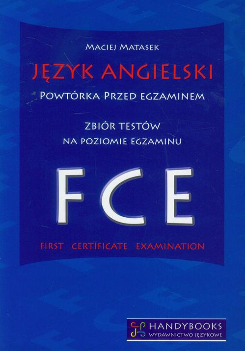 Język angielski Powtórka przed egzaminem Zbiór testów na poziomie egzaminu FCE