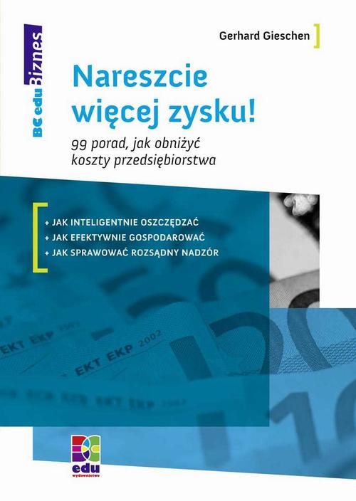 Nareszcie więcej zysku! 99 porad, jak obniżyć koszty przedsiębiorstwa