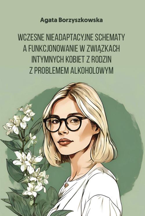 Wczesne nieadaptacyjne schematy a funkcjonowanie w związkach intymnych kobiet z rodzin z problemem alkoholowym