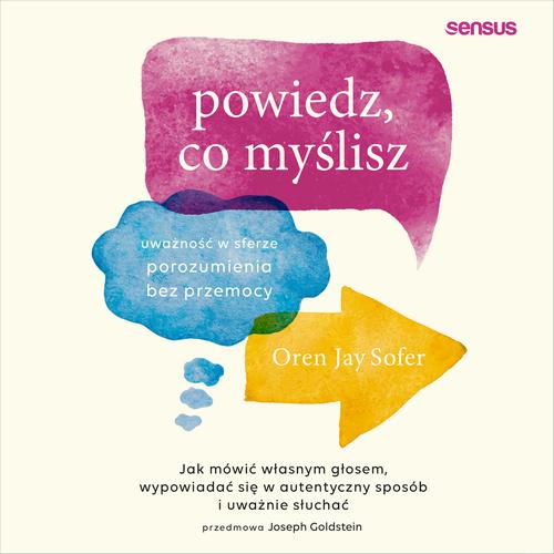 Powiedz, co myślisz. Uważność w sferze porozumienia bez przemocy