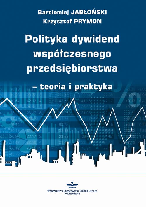 Polityka dywidend współczesnego przedsiębiorstwa - teoria i praktyka