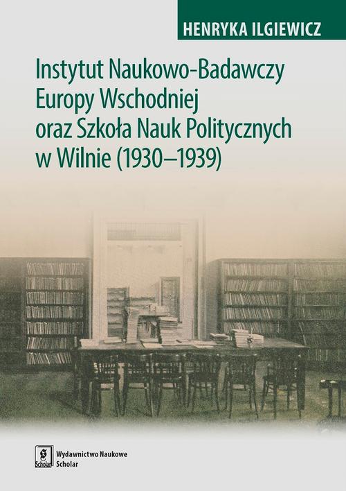 Instytut Naukowo-Badawczy Europy Wschodniej oraz Szkoła Nauk Politycznych w Wilnie (1930-1939)