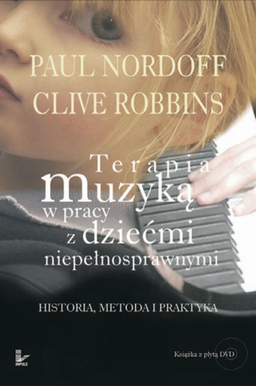 Terapia muzyką w pracy z dziećmi niepełnosprawnymi Historia, Metoda i Praktyka