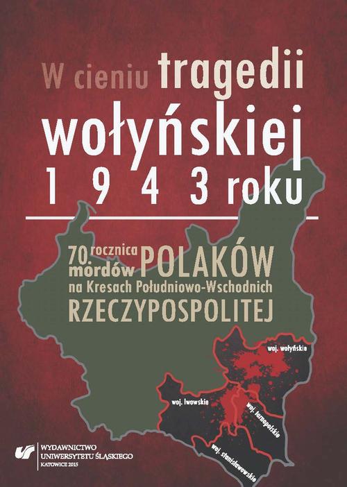 W cieniu tragedii wołyńskiej 1943 roku