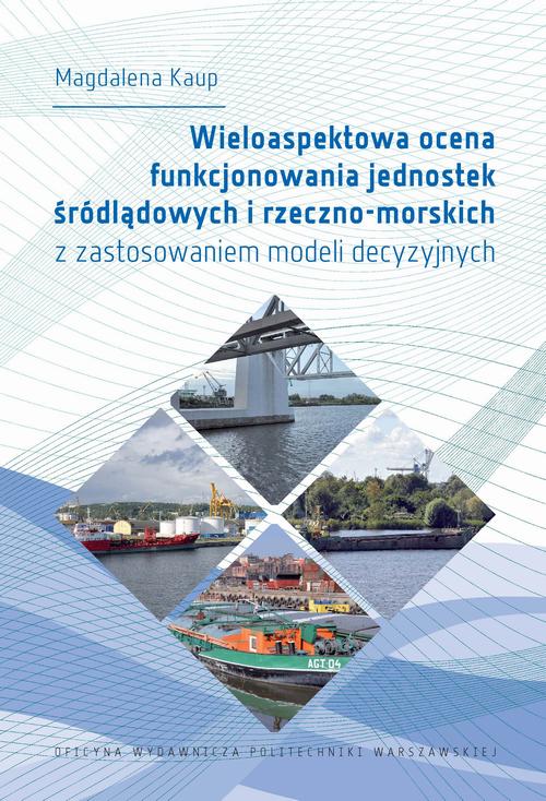 Wieloaspektowa ocena funkcjonowania jednostek śródlądowych i rzeczno-morskich z zastosowaniem modeli decyzyjnych