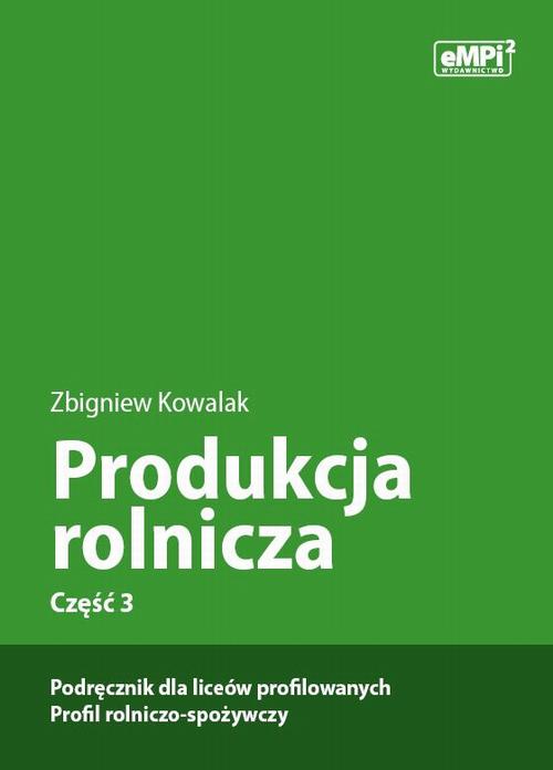 Produkcja rolnicza, cz. 3 – podręcznik dla liceów profilowanych, profil rolniczo-spożywczy