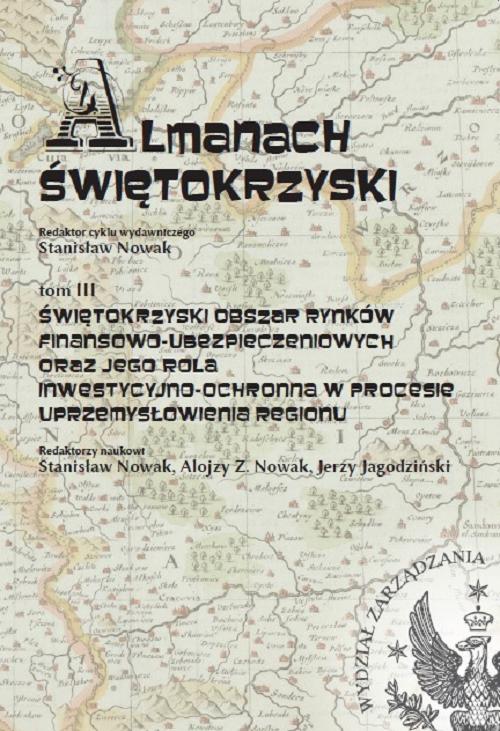 Almanach Świętokrzyski, tom III, Świętokrzyski obszar rynków finansowo-ubezpieczeniowych oraz jego rola inwestycyjno-ochronna w procesie uprzemysłowienia regionu