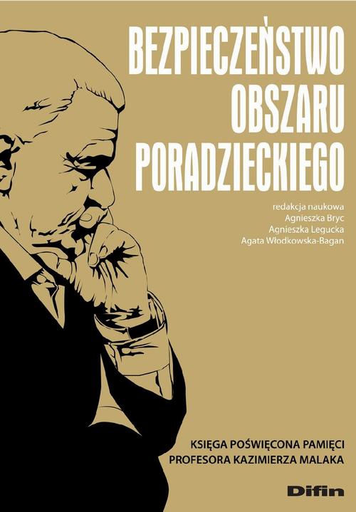 Bezpieczeństwo obszaru poradzieckiego. Księga poświęcona pamięci Profesora Kazimierza Malaka