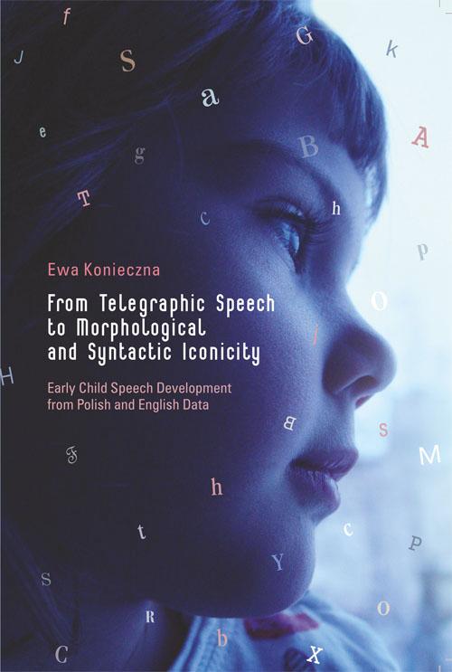 From Telegraphic Speech to Morphological and Syntactic Iconicity. Early Child Speech Development from Polish and English Data