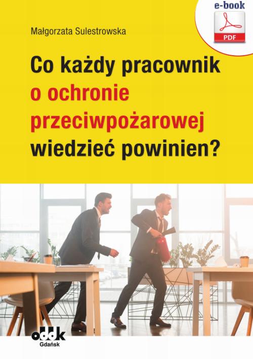 Co każdy pracownik o ochronie przeciwpożarowej wiedzieć powinien? (e-book)