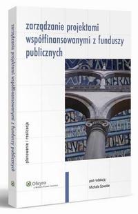 Zarządzanie projektami współfinansowanymi z funduszy publicznych. Planowanie i realizacja