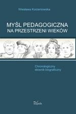 Myśl pedagogiczna na przestrzeni wieków. Chronologiczny słownik biograficzny