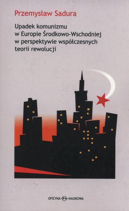 Upadek komunizmu w Europie Środkowo-Wschodniej  w perspektywie współczesnych teorii rewolucji