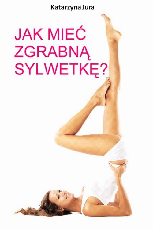 Jak mieć zgrabną sylwetkę?