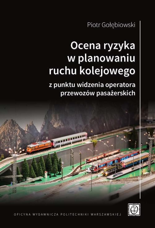 Ocena ryzyka w planowaniu ruchu kolejowego z punktu widzenia operatora przewozów pasażerskich