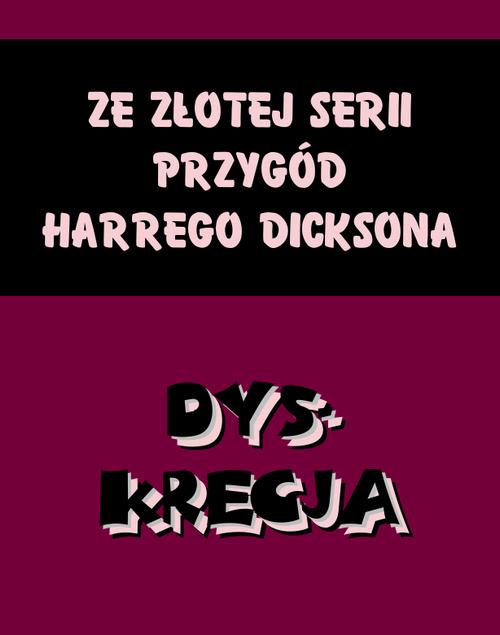 Dyskrecja. Ze złotej serii przygód Harrego Dicksona