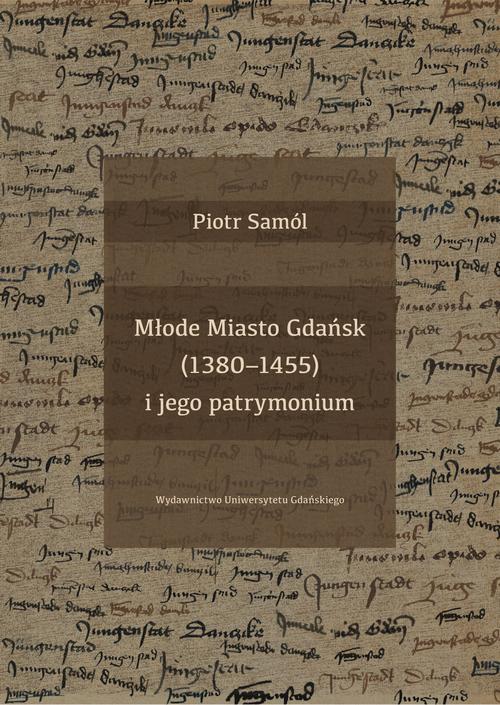 Młode Miasto Gdańsk (1380-1455) i jego patrymonium