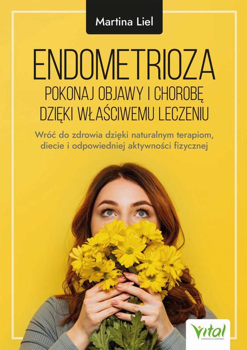 Endometrioza - pokonaj objawy i chorobę dzięki właściwemu leczeniu