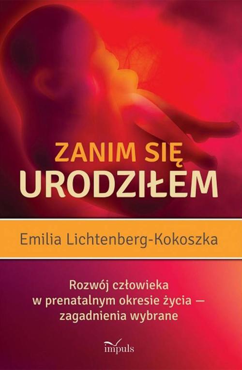 Zanim się urodziłem. Rozwój człowieka w prenatalnym okresie życia