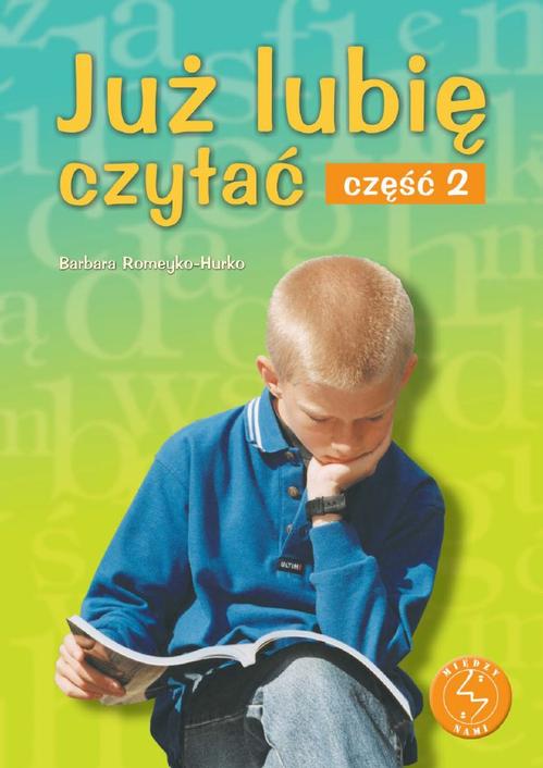 Już lubię czytać. Część 2. Ćwiczenia w czytaniu ze zrozumieniem