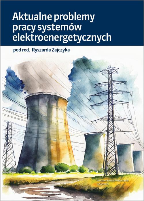 Aktualne problemy pracy systemów elektroenergetycznych