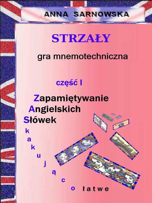 Strzały - gra mnemotechniczna Część I serii Zapamiętywanie Angielskich Słówek - Zaskakująco łatwe