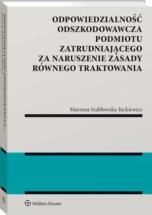 Odpowiedzialność odszkodowawcza podmiotu zatrudniającego za naruszenie zasady równego traktowania