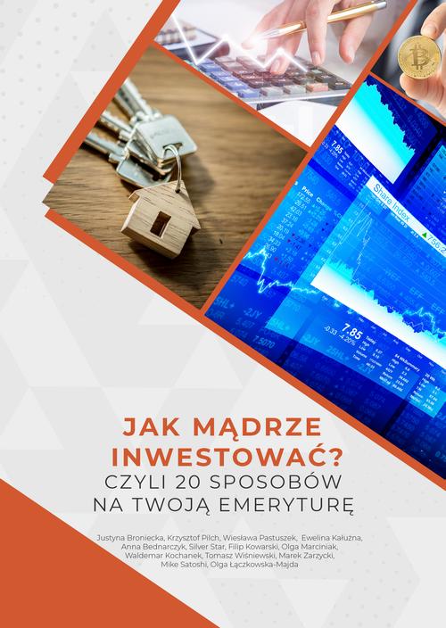 Jak mądrze inwestować? Czyli 20 sposobów na Twoją emeryturę.
