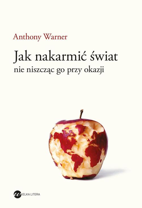 Jak nakarmić świat nie niszcząc go przy okazji