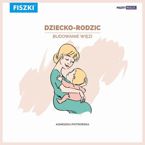 Dziecko-rodzic. Budowanie więzi
