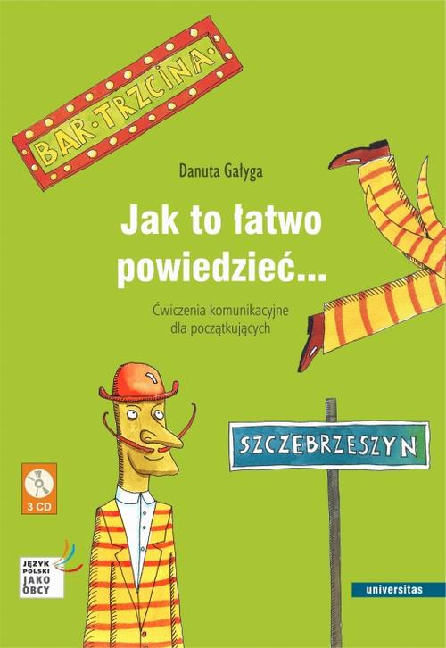 Jak to łatwo powiedzieć... Ćwiczenia komunikacyjne dla początkujących A1, A2 (wersja polska)