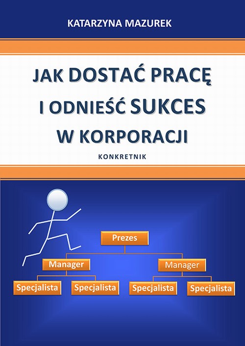 Jak dostać pracę i odnieść sukces w korporacji