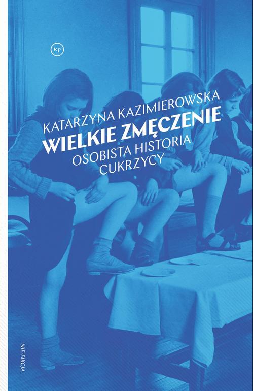 Wielkie zmęczenie. Osobista historia cukrzycy typu 1