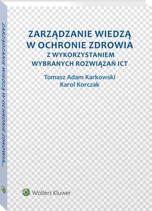 Zarządzanie wiedzą w ochronie zdrowia z wykorzystaniem wybranych rozwiązań ICT