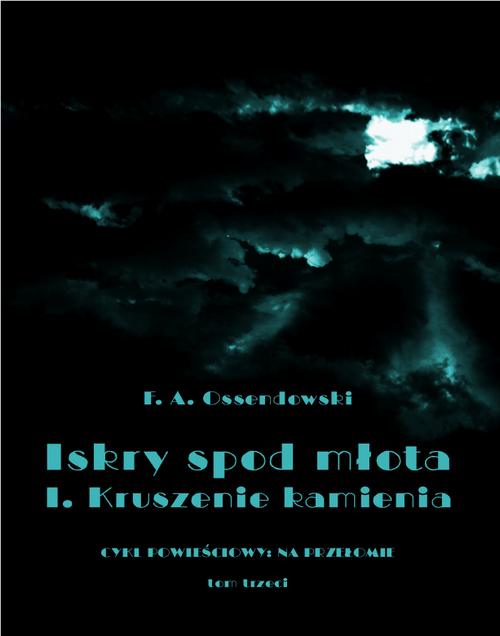 Iskry spod młota. Tom 3. Część I. Kruszenie kamienia
