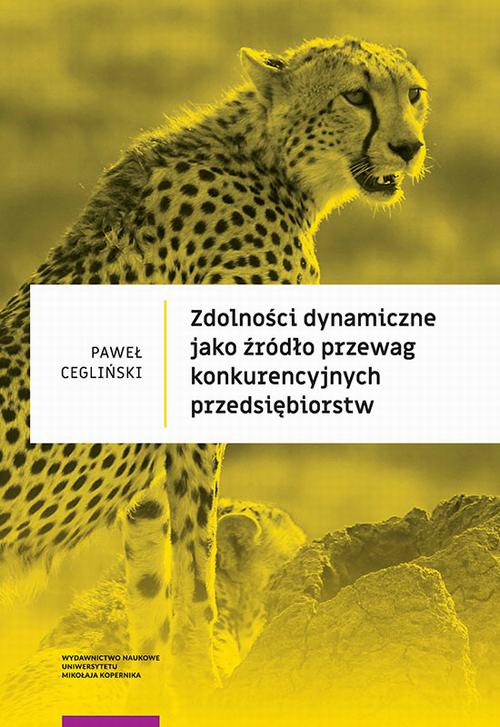 Zdolności dynamiczne jako źródło przewag konkurencyjnych przedsiębiorstw