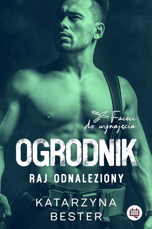 Ogrodnik. Raj odnaleziony. Faceci do wynajęcia. Tom 2