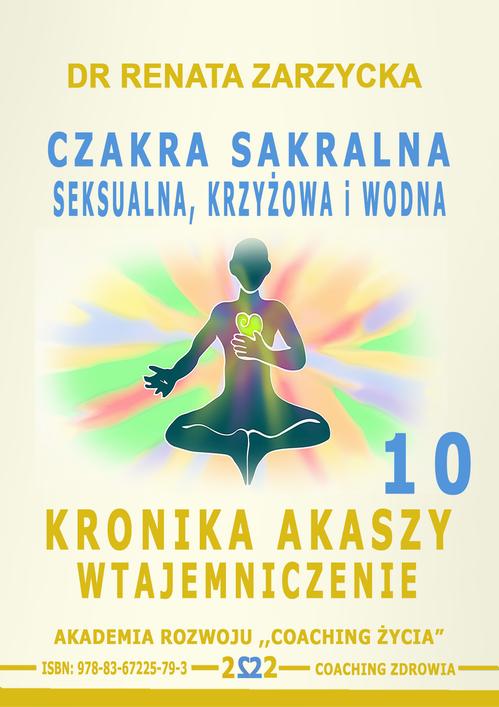 Czakra sakralna, krzyżowa, seksualna i wodna. Kronika Akaszy Wtajemniczenie. odc. 10