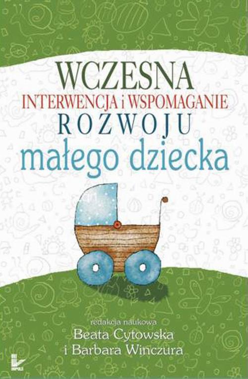 Wczesna interwencja i wspomaganie rozwoju małego dziecka