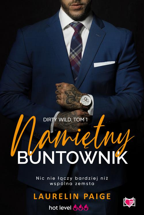 Namiętny buntownik. Dirty wild. Tom 1