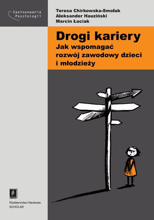 Drogi kariery. Jak wspomagać rozwój zawodowy dzieci i młodzieży