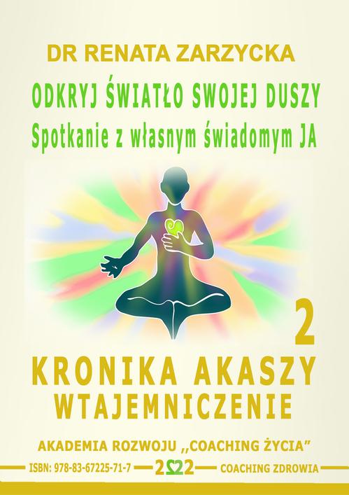 Odkryj światło swojej duszy. Spotkanie z własnym świadomym JA. Kronika Akaszy Wtajemniczenie. odc. 2
