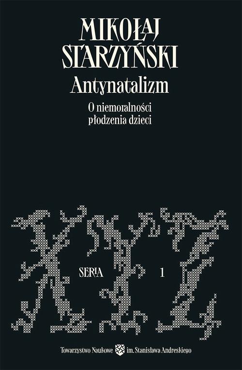 Antynatalizm. O niemoralności płodzenia dzieci