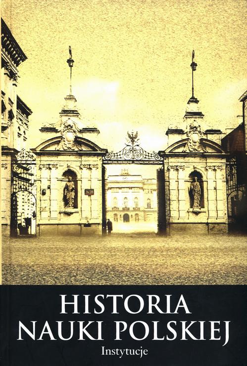 Histora nauki polskiej Tom 10 Część 2 Instytucje