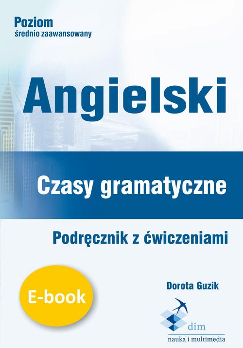 Angielski. Czasy gramatyczne. Podręcznik z ćwiczeniami