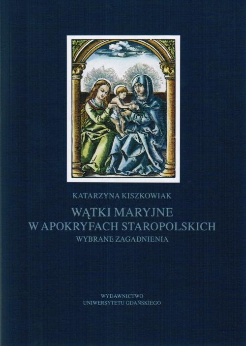 Wątki maryjne w apokryfach staropolskich. Wybrane zagadnienia