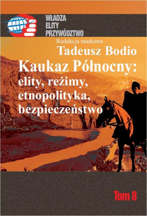 Kaukaz Północny: elity, reżimy, etnopolityka, bezpieczeństwo Tom 8