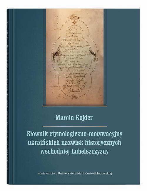 Słownik etymologiczno-motywacyjny ukraińskich nazwisk historycznych wschodniej Lubelszczyzny